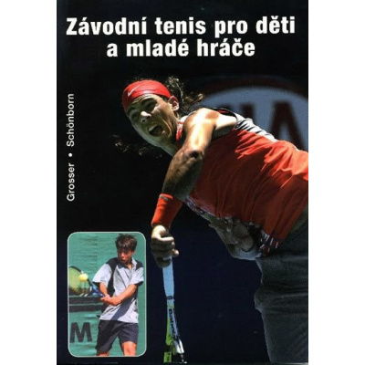 Závodní tenis pro děti a mladé hráče - Manfred Grosser, Richard Schönborn