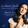 Amate Stelle: Arias For Anna Maria Strada - Marie Lys (CD) ( Antonio Vivaldi (1678-1741) , Domenico Sarro (1679-1744) , Georg Friedrich Händel (1685-1759) , Leonardo Vinci (1690-1730) , Leonardo Leo (