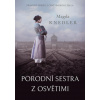 Porodní sestra z Osvětimi - Magdalena Knedler