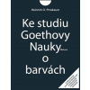 Ke studiu Goethovy Nauky o barvách - Heinrich O. Proskauer