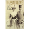 Habsburkové - Vzestup a pád světové velmoci
