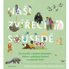 Naši zvířecí sousedé - Jason Gruhl, Ricard Matthieu, Hall Becca ilustrátor