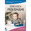 Sprievodca príkrmami - MUDr. Denisa Jaššová, MUDr. Miloš Jeseňák