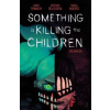 Something is Killing the Children Vol. 6 - James Iv Tynion