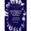 Iracionalita ve službách pokroku (Richard Gilík)