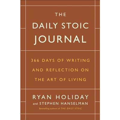 The Daily Stoic Journal: 366 Days of Writing and Reflection on the Art of Living (Holiday Ryan)