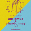 Autismus & Chardonnay (1+2) - Martin Selner