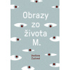 Obrazy zo života M. - Svetlana Žuchová