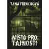 Místo pro tajnosti - Tana French
