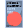 Sprievodca strácaním sa - Rebecca Solnit