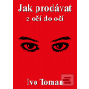 Jak prodávat z očí do oč… (Ivo Toman)