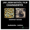 Jak jsem natočil film Changewyx - Dempsey Novak - online doručenie