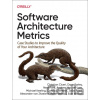 Software Architecture Metrics: Case Studies to Improve the Quality of Your Architecture Ciceri Christian