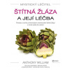 Mystický léčitel: Štítná žláza a její léčba - Anthony William