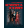 Rozvádzajte sa, je to krásne! - Daniela Příhodová