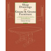Shop Drawings for Greene & Greene Furniture: 23 American Arts & Crafts Masterpieces