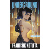 Underground - František Kotleta