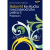 Rukověť ke studiu mezinárodního práva 2 Praktikum - Ondřej Svaček, Pavel Bureš, Martin Faix