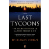 The Last Tycoons: The Secret History of Lazard Frères & Co. - William D. Cohan