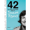 42: The Wildly Improbable Ideas of Douglas Adams - Douglas Adams