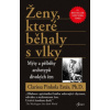 Ženy které běhaly s vlky Mýty a příběhy archetypů divokých žen - Pinkola Estés Clarissa