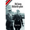 Byl jsem Hitlerův pilot - Hans Baur