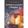 Klemm Pavlína: Světelná poselství z Plejád 3) (Plejáďané jsou bytosti z vyšší úrovně vědomí, jež nás podporují v době přechodu. Říkají, že problémy naší planety již dosáhly svého maxima... ( 225 str.
