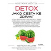 Mystický léčitel: Detox jako cesta ke zdraví - William Anthony
