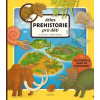 Atlas prehistorie pro děti - Oldřich Růžička Tomáš Tůma