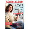 I Want to Be Where the N… (Rachel Bloom)