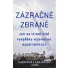 Zázračné zbraně - Jak se Izrael stal vyspělou vojenskou supervelmocí - Jaakov Katz, Amir Bochbot