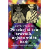 Posekej si ten trávník, nejsou vidět hadi