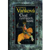 Cval rytířských koní - Kronika Karla IV. - Ludmila Vaňková