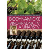 Biodynamické vinohradnictví a vinařství - Radomil Hradil, Lukáš Rudolfský, František Muška, Pavel Pavloušek