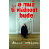 ... a muž ti vládnout bude - Milena Tomešová
