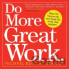 Do More Great Work - Michael Bungay Stanier