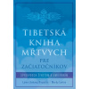 Tibetská kniha mŕtvych pre začiatočníkov Lama Lhanang Rinpočhe