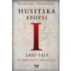 Husitská epopej I 1400-1415