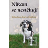 Nikam se nestěhuj! (Bohuslava Andrea Čadková)
