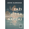 Zaži Ježiša. Naozaj (John Eldredge)