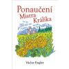 Ponaučení Mistra Králíka - Václav Engler