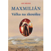 Válka na zkoušku Maxmilián 2 - Drnek Jan