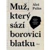 Muž který sází borovici blatku Příběhy dobře utajených malířů - Aleš Palán