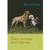 Život se psem není pod psa - Lorenz Konrad