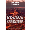 Krvavá karikatura - Marko Thelen