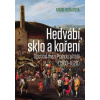 Hedvábí sklo a koření Obchod mezi Prahou a Itálií 1500–1620 - Buňatová Marie