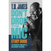 Don't Drop the Mic Study Guide - T. D. Jakes