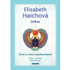 Odkaz - Život a učení zasvěcenkyně - Elisabeth Haichová
