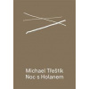 Noc s Holanem - Michael Třeštík
