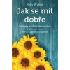 Jak se mít dobře - Využívejte své vlastní přírodní zdroje a získejte pohodu, kterou si udržíte po celý život - Abby Wynne